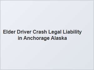 Elder Car Accident Claims in Anchorage