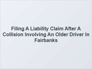 Older Driver Collision Claims in Fairbanks