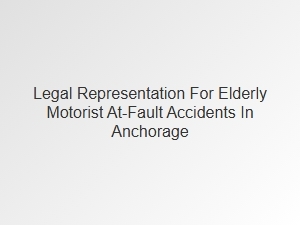 Anchorage Elderly Driver Accident Liability Law Firm